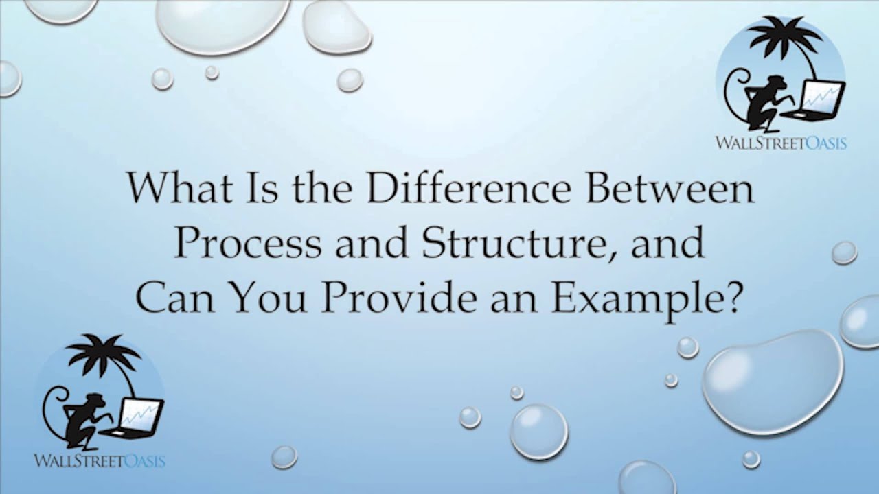 What Is the Difference Between Process and Structure?  Example?