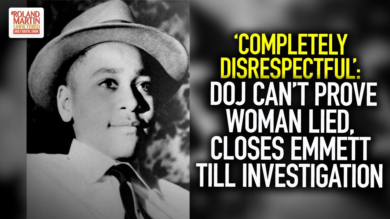 Completely Disrespectful: DOJ Closes Investigation Into Emmett Till Killing, Can't Prove Woman Lied