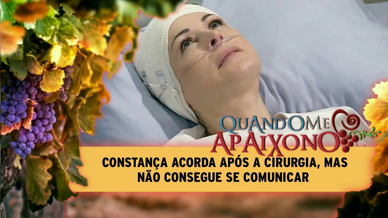 Quando Me Apaixono - Constança acorda após a cirurgia, mas não consegue se comunicar