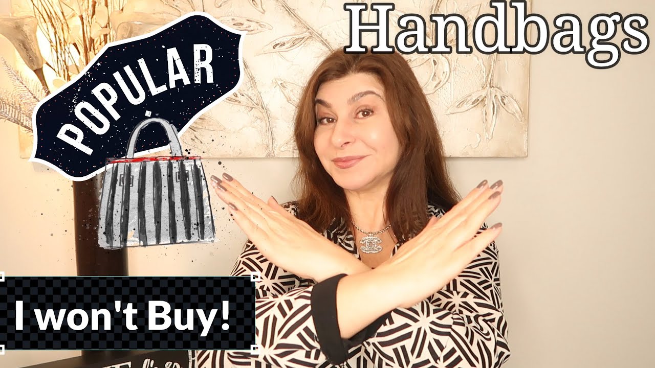 Popular Bags I won't Buy Louis Vuitton, Chanel, Prada, Bottega Veneta | OxanaLV