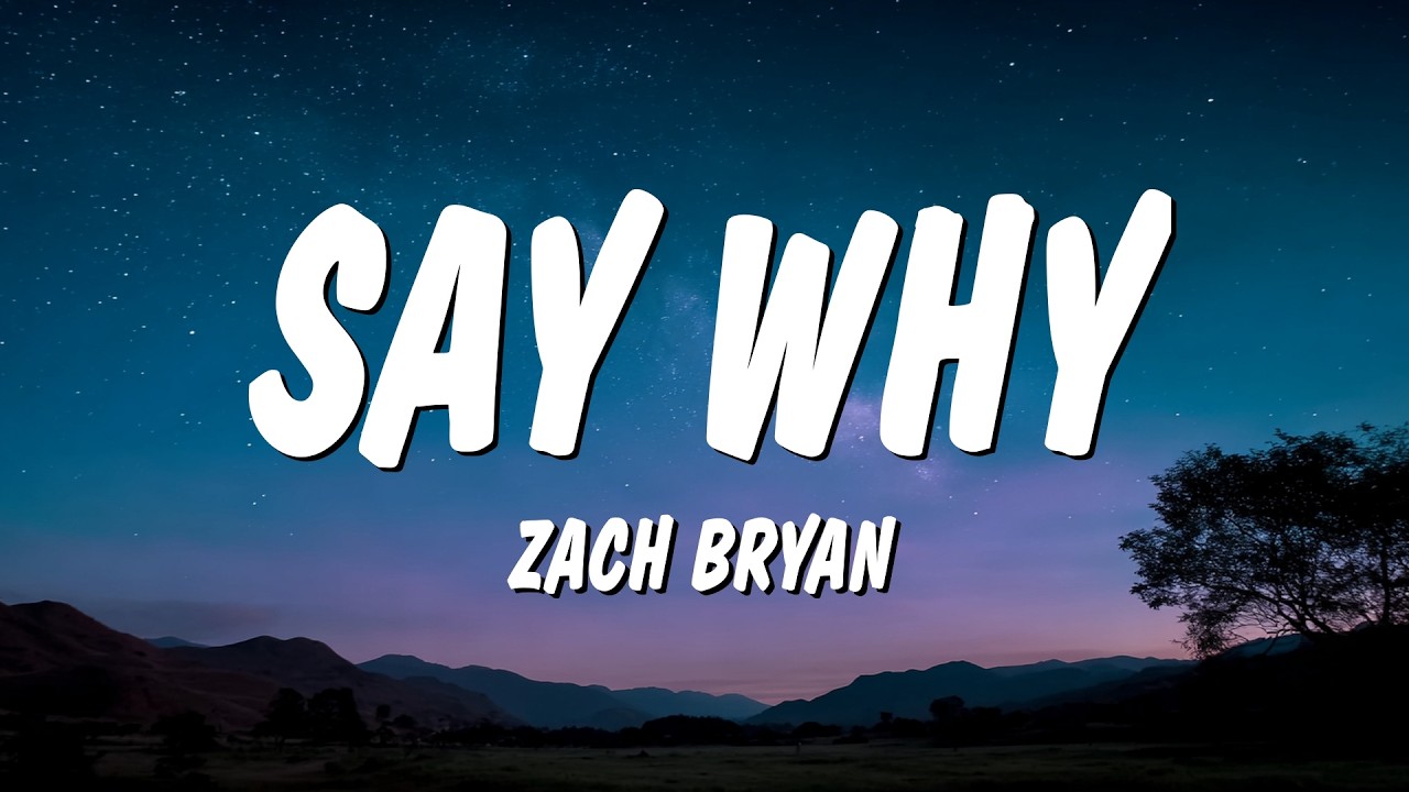 Zach Bryan - Say Why (Lyrics)