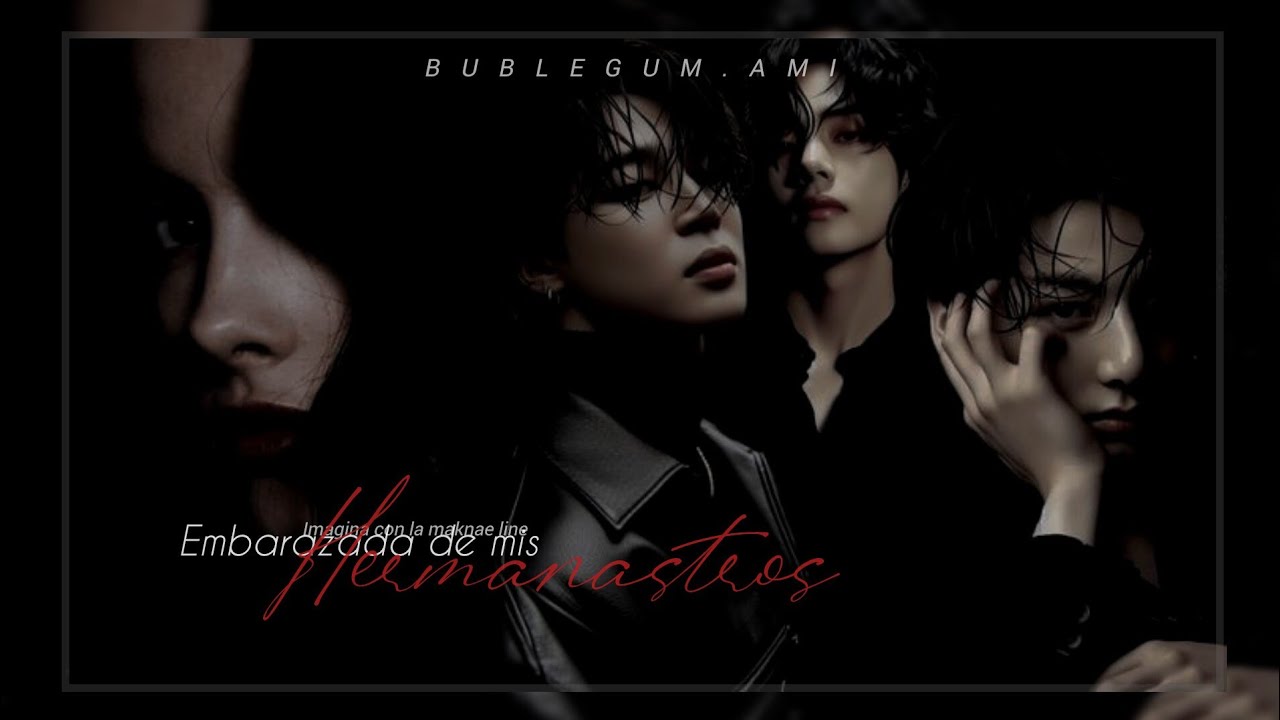 Embarazada de mis hermanastros|¦ IMG CON LA MAKNAE LINE ¦| 1/3