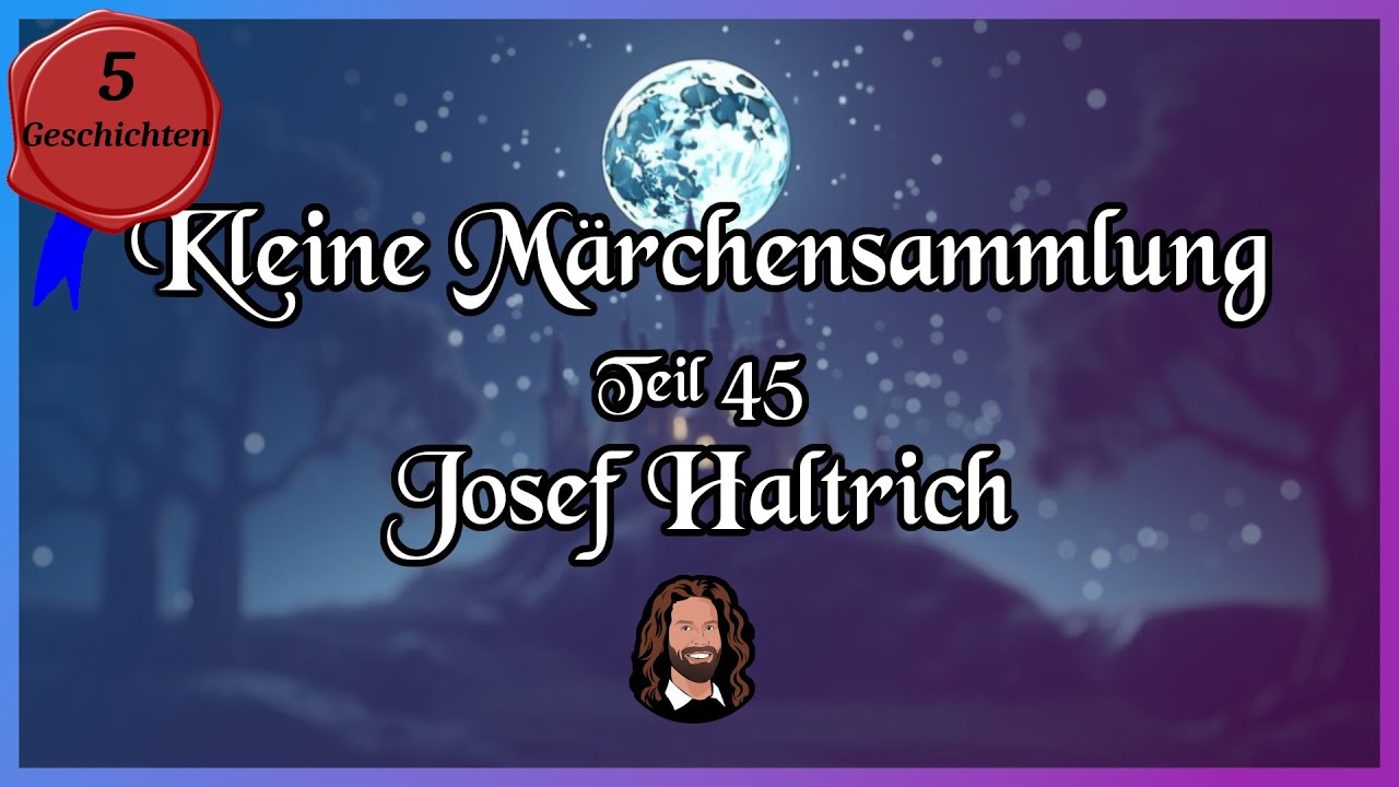 45. M&auml;rchensammlung - 5 spannende Geschichten von Josef Haltrich - H&ouml;rbuch zum Einschlafen