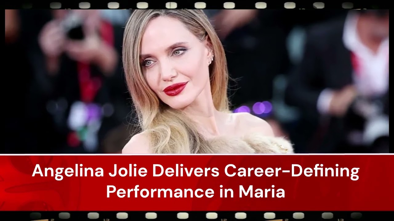 Angelina Jolie Delivers Career Defining Performance in Maria