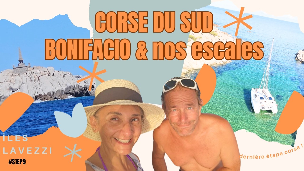 CORSE DU SUD DEPUIS AJACCIO :  BONIFACIO, SCANDOLA, GIROLATA, JUSQU'AUX ILES LAVEZZI #S1EP9