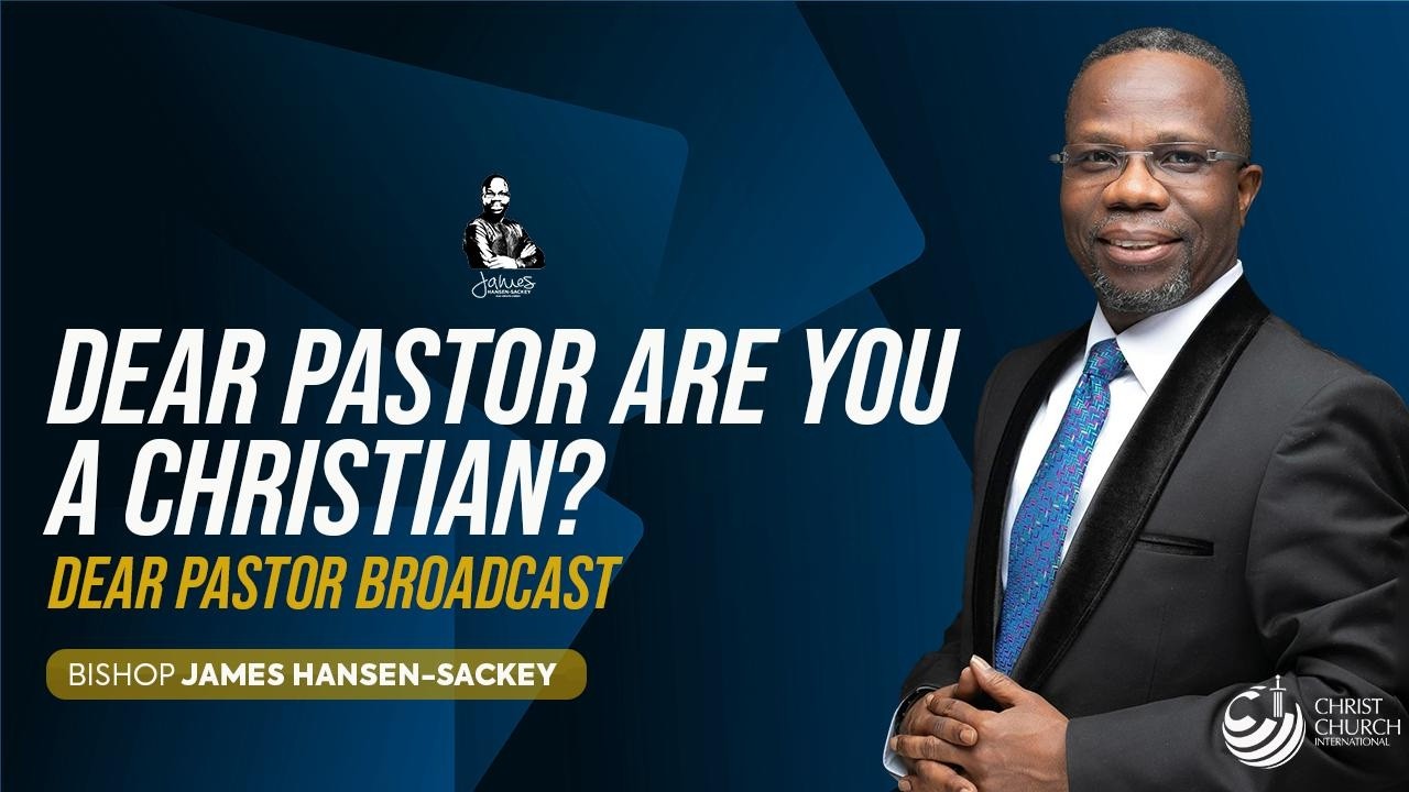 DEAR PASTOR, ARE YOU A CHRISTIAN ? | BISHOP JAMES HANSEN-SACKEY | 10/01/2026