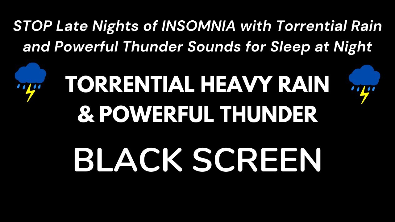 STOP Late Nights of INSOMNIA with Torrential Rain and Powerful Thunder Sounds for Sleep at Night