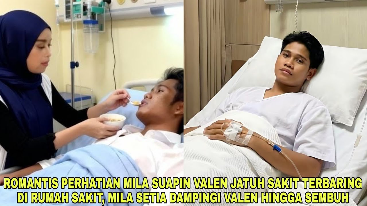 Romantis Perhatian Mila Suapin Valen saat Sakit Terbaring Di RS, Mila Setia Dampingi Valen Sembuh