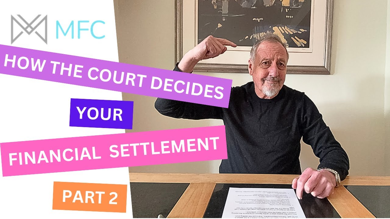 How the Court Decided Your Financial Settlement Part 2