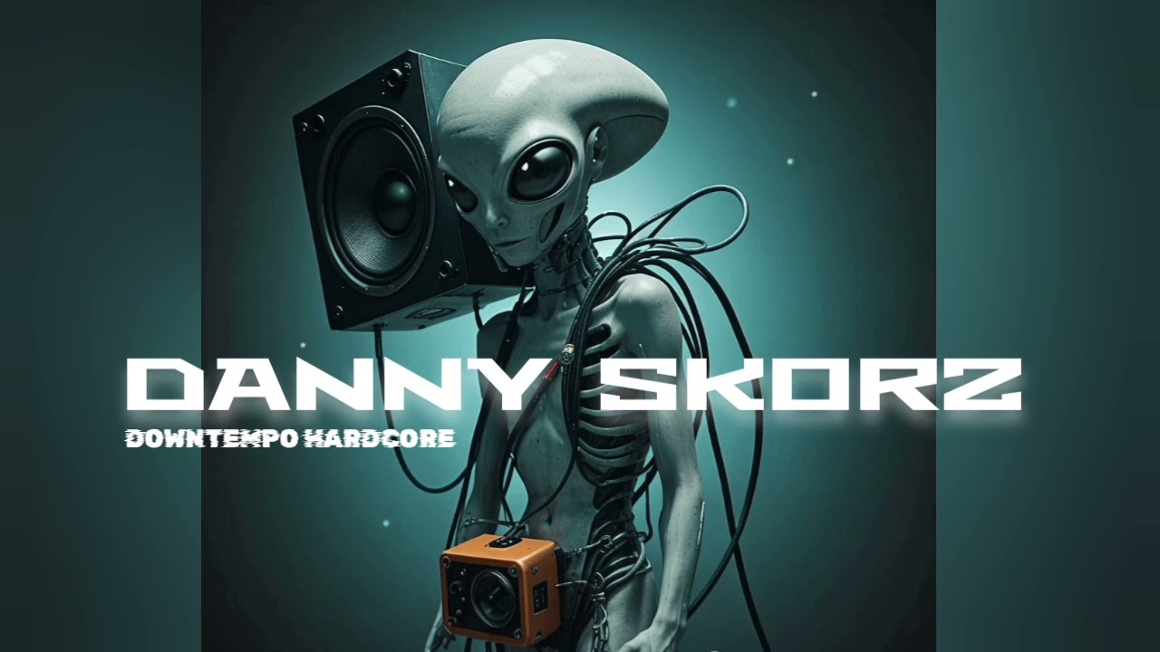 Danny Skorz DOWNTEMPO HARDCORE MIX