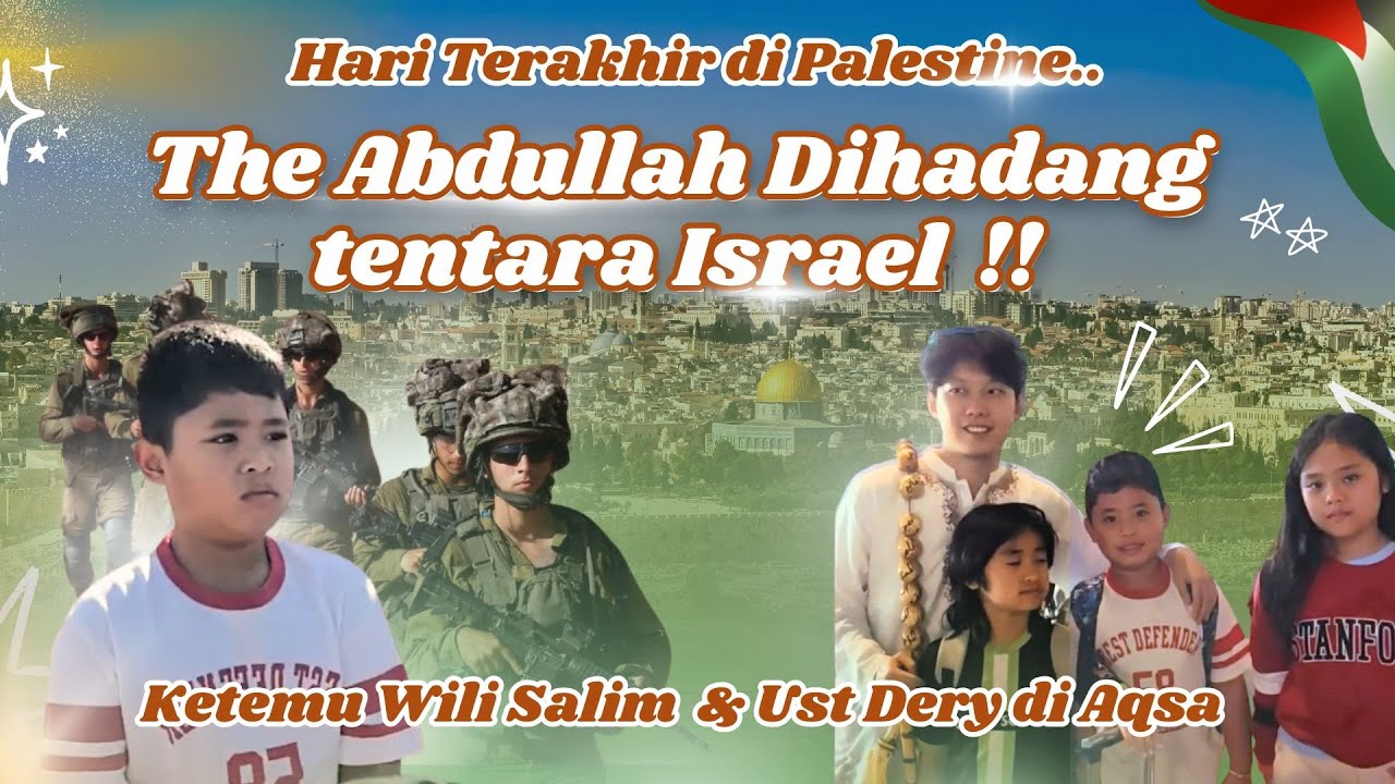 Hari Terakhir di Aqsha, The Abdullah ketinggalan Jama'ah dan Bis !! | VLOG PALESTINA EPS 3 (END)