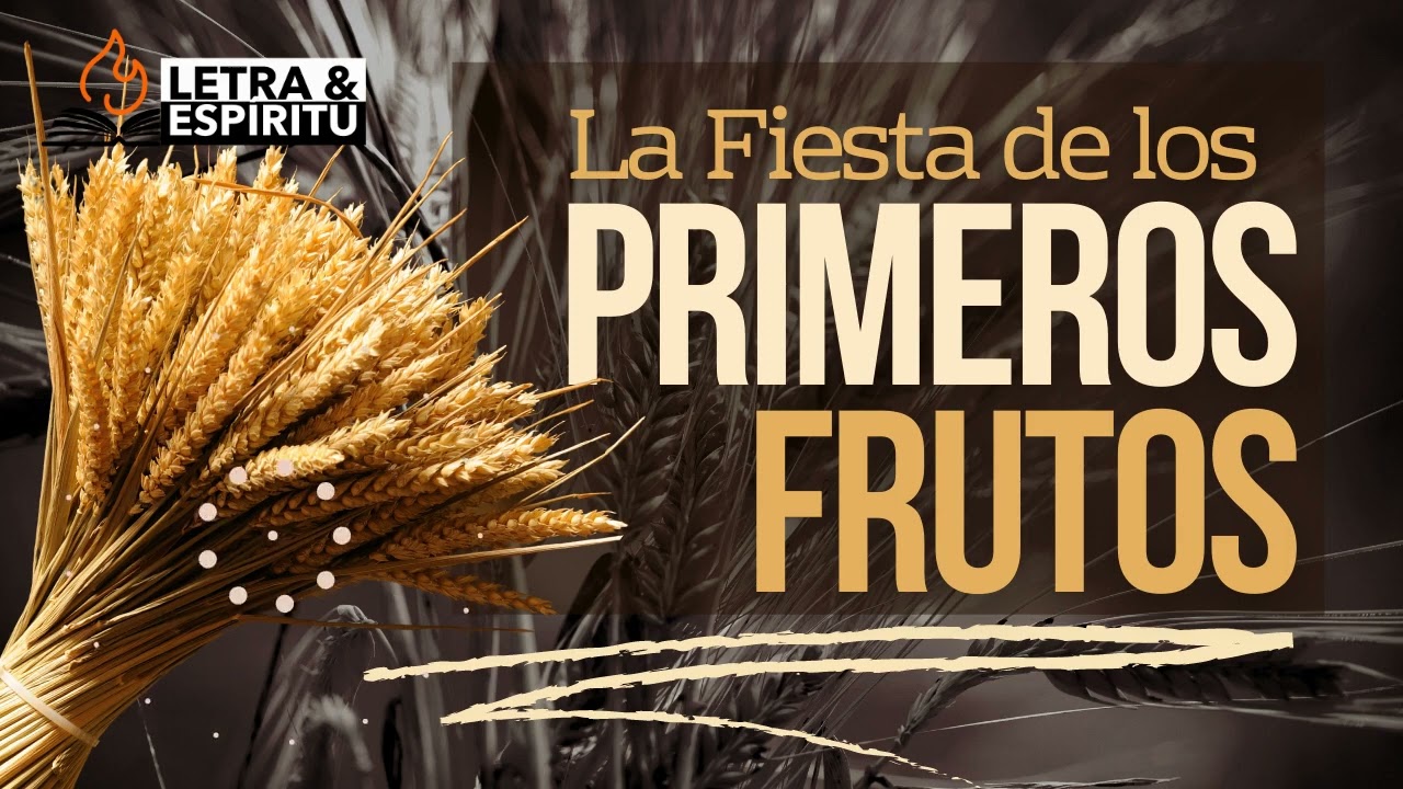 Levítico 23: La Fiesta de los Primeros Frutos