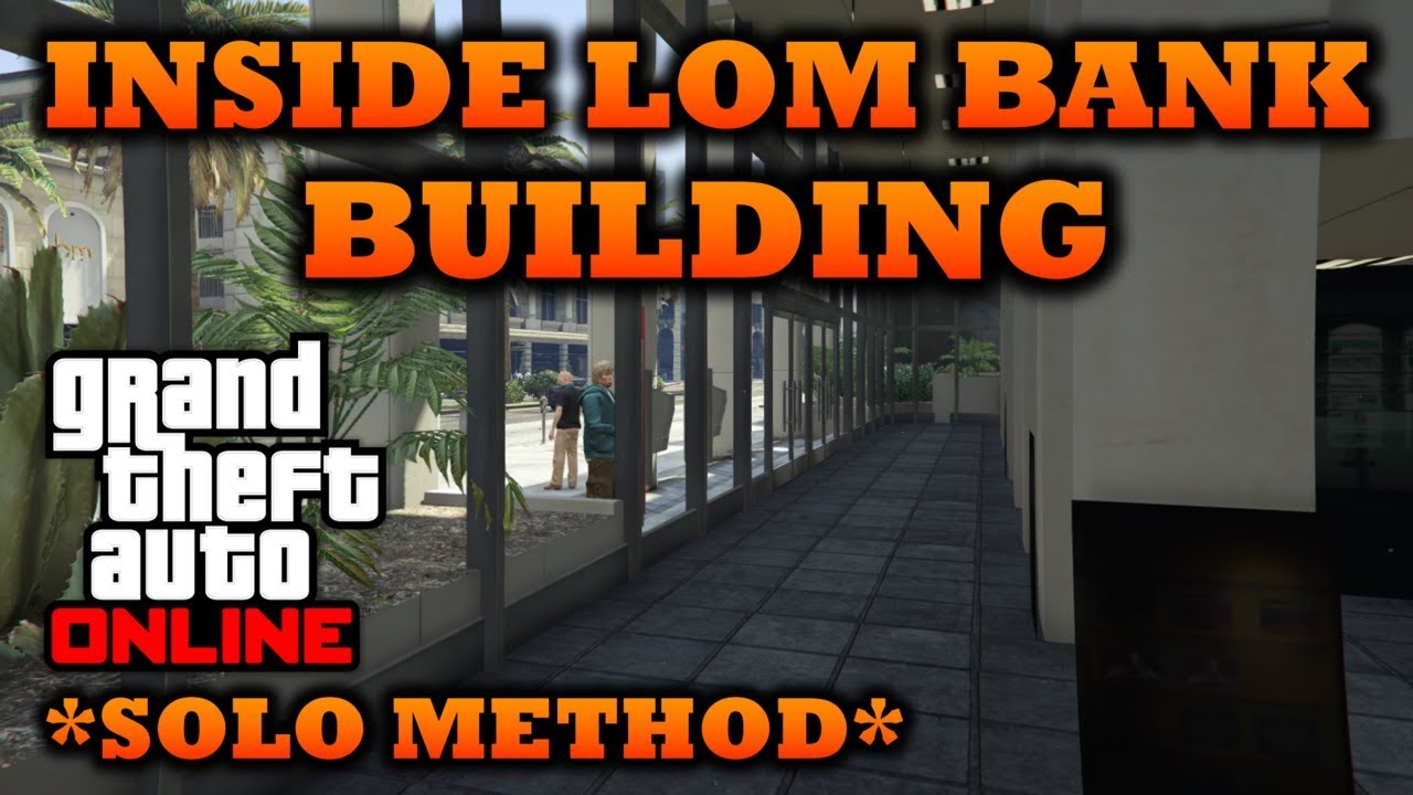 GTA 5 Online - *SOLO* How to Get Inside The Lom Bank Building