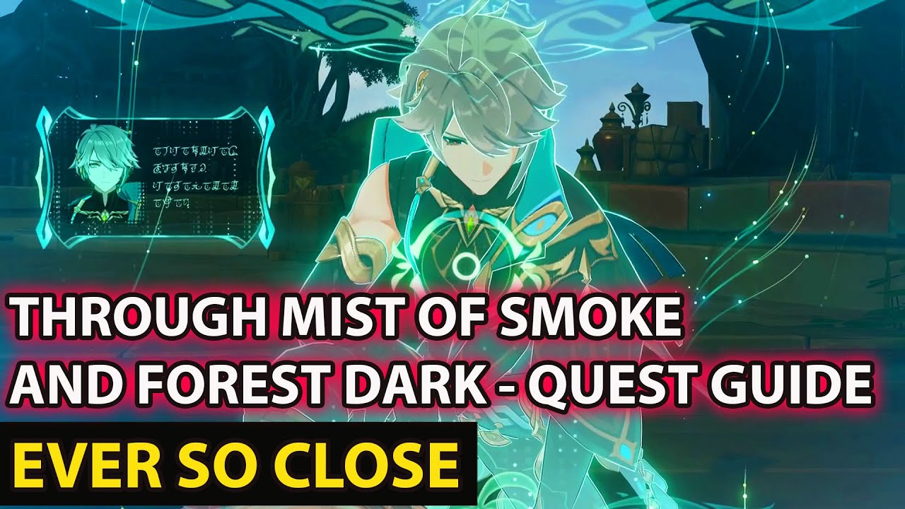 Ever So Close Guide - Through Mist Of Smoke And Forest Dark Quest Guide - Genshin Impact
