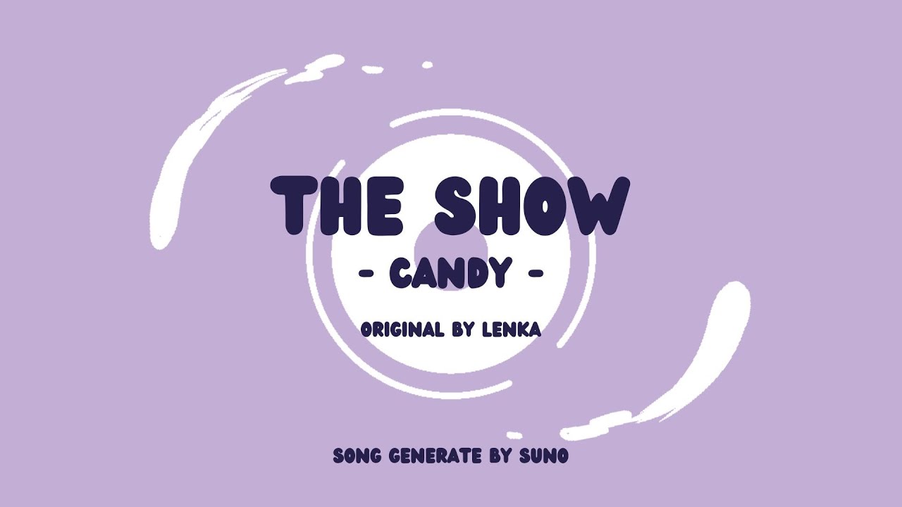 [ Music ] The Show ❀ by CANDY (Original by #Lenka ) #aimusic #suno #sunoai