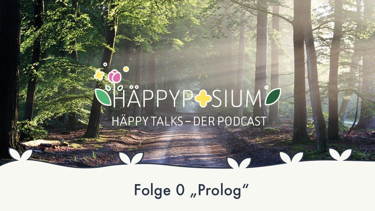 Häppy Talks! – Folge 0 – Der Prolog: Weshalb gibt es das Häppyposium?