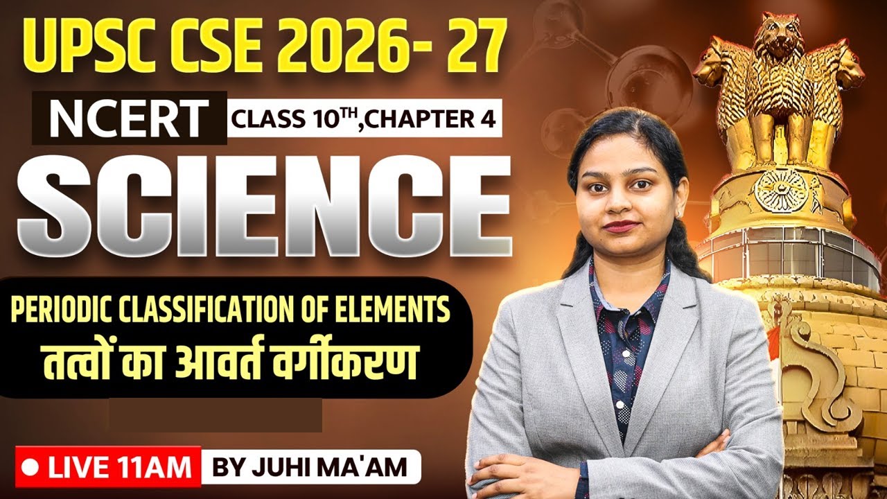 NCERT Class 10th Science Simplified | Periodic classification of elements | Chapter-4 | UPSC 2026-27