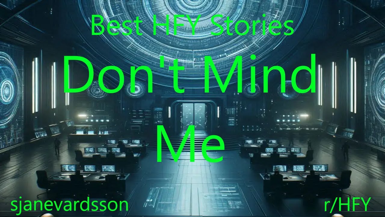 Best HFY Stories: Don't Mind Me