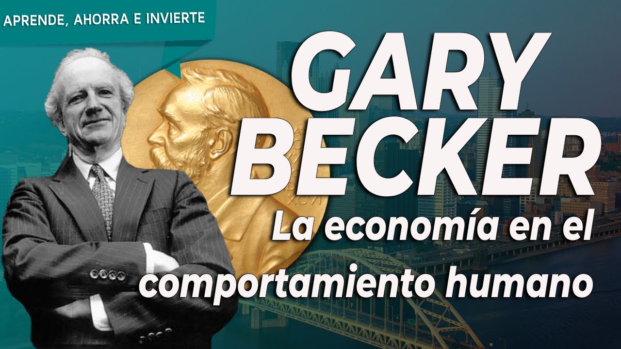 Gary Becker | La economía en el comportamiento humano