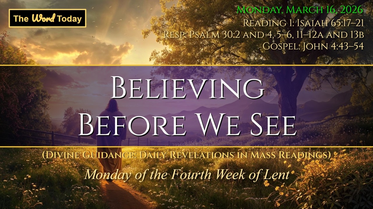 Believing Before We See | Divine Guidance - Monday, March 16, 2026