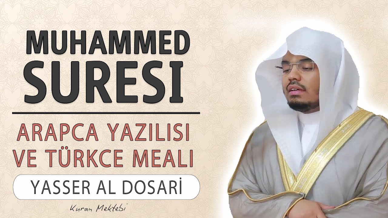 Muhammed suresi anlamı dinle Yasser al Dosari (Muhammed suresi arapça yazılışı okunuşu meali)