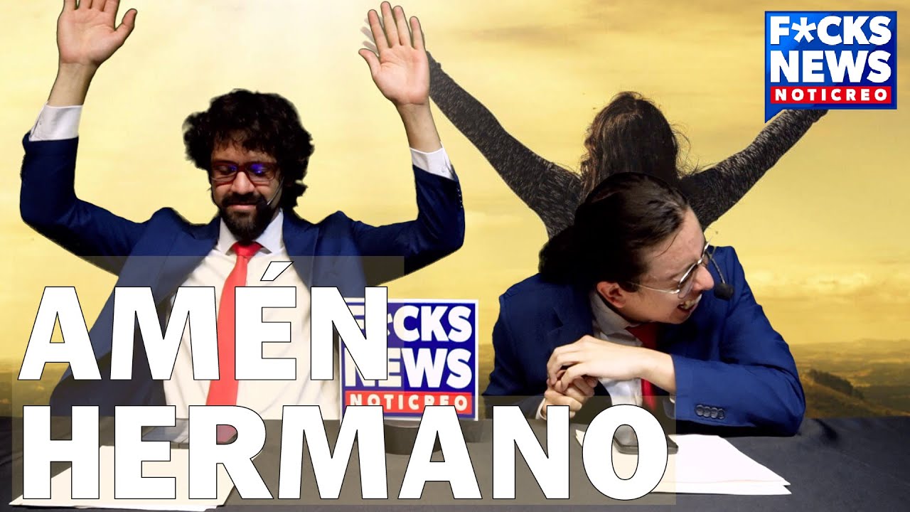 F*cksNews: Amén Hermano