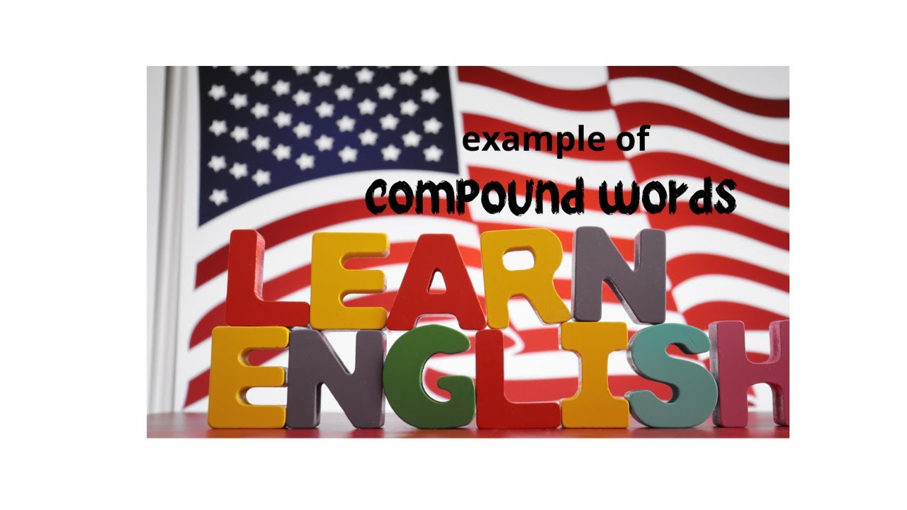 kids apprenez les noms compos&eacute;s en anglais /HOW TO FORM A COMPOUND NOUM