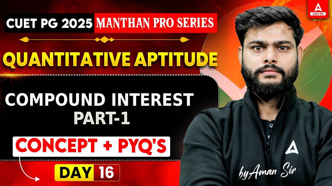 COMPUND INTEREST All Concepts and PYQ's for CUET PG Quantitative Aptitude 2025 | CUET PG LLB/MBA/MCA