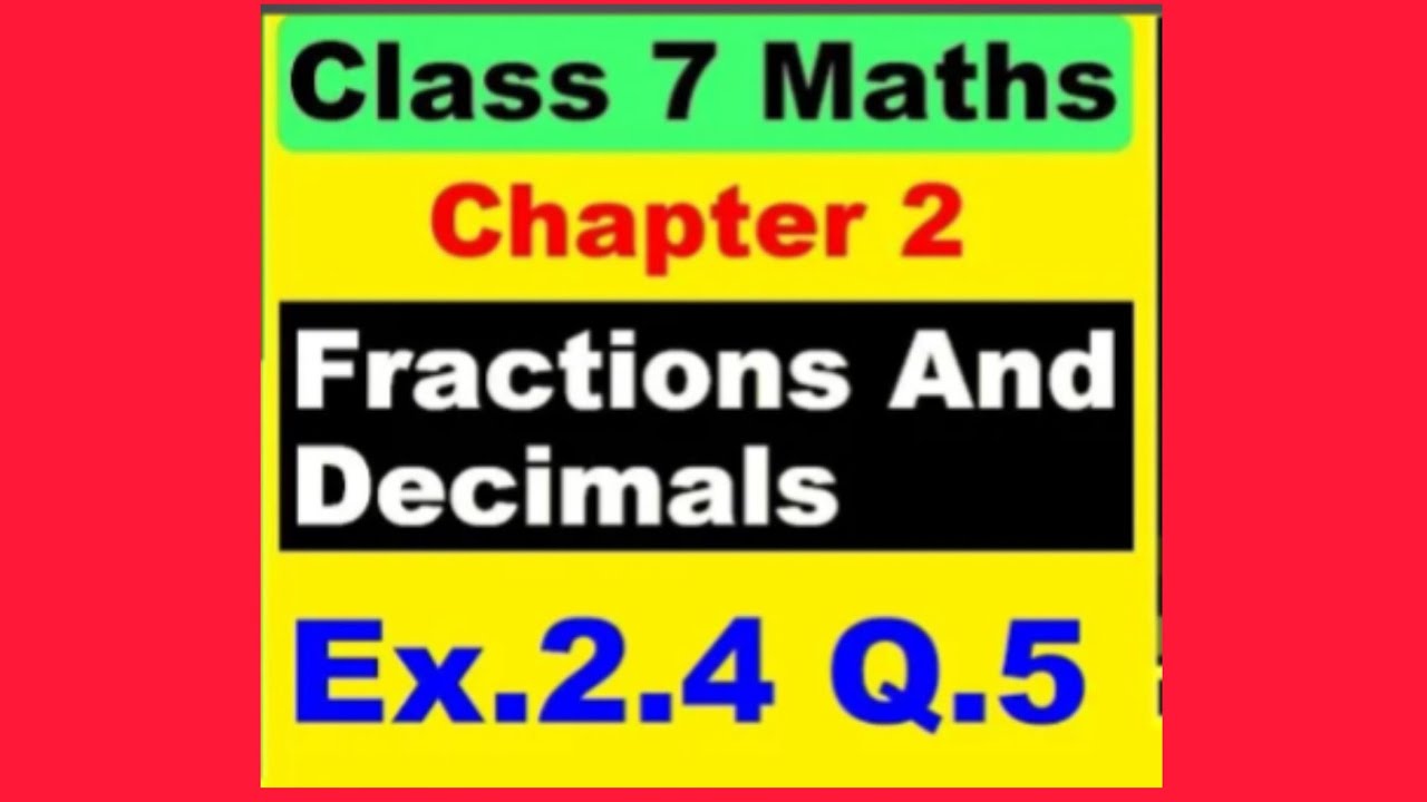 Class 7 Maths - Ex.2.4 Q.5 - Chapter 2 Fractions And Decimals - New Ncert - Concept Master 7 