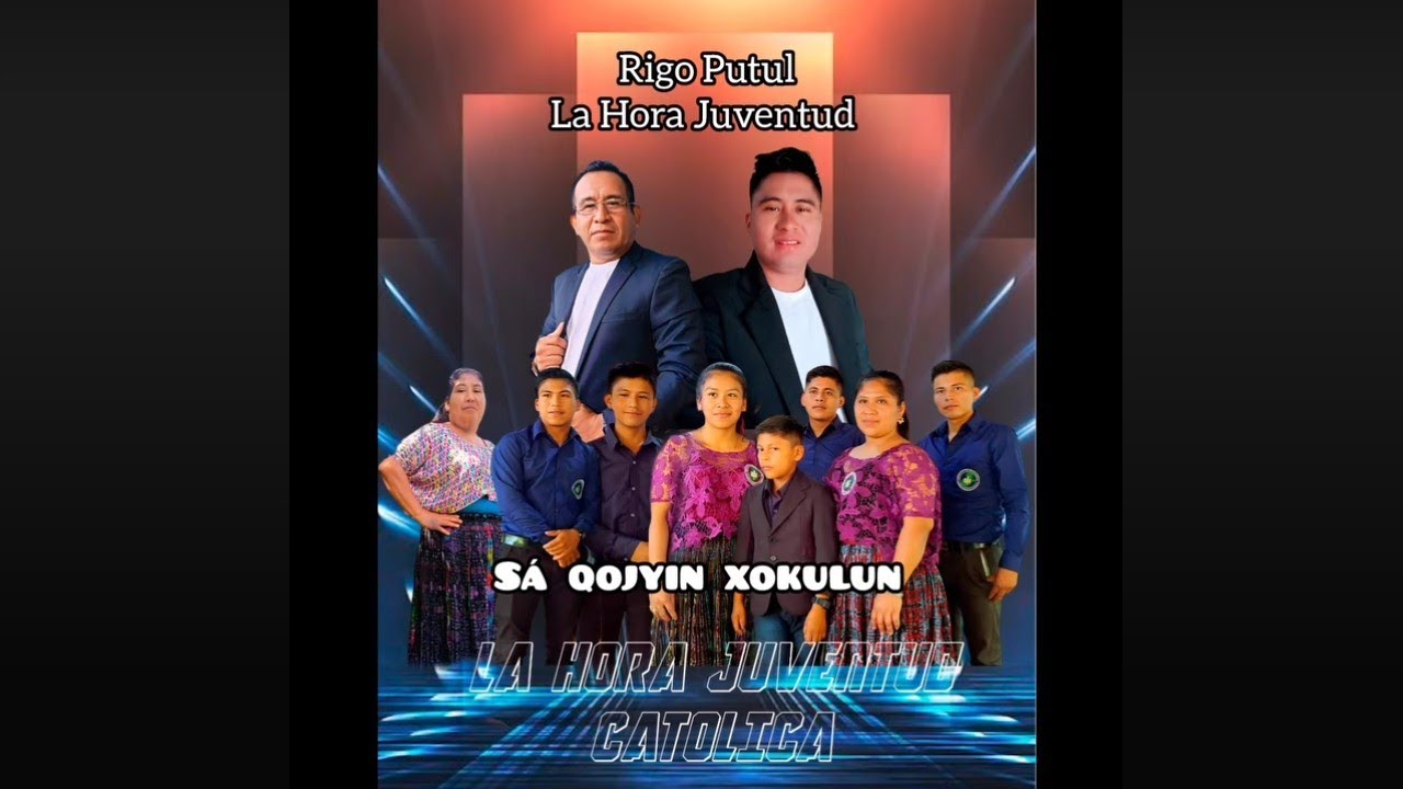 Qaawa' San Jos&eacute; / Rigo putul y su Grupo La hora Juventud cat&oacute;lica 