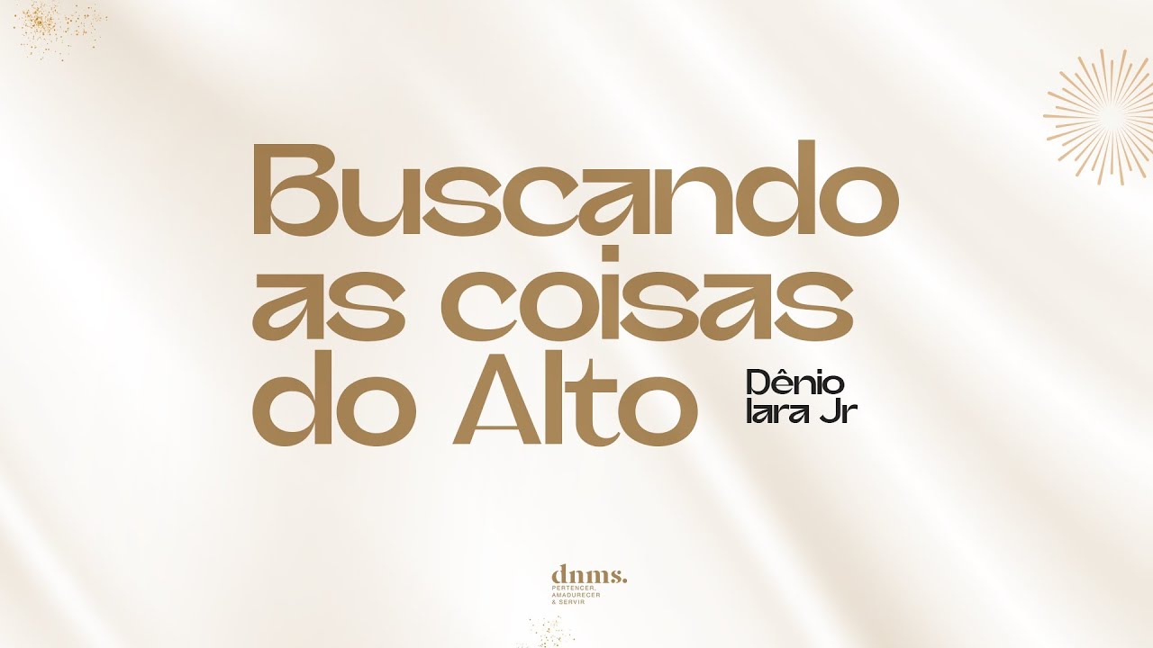 BUSCANDO AS COISAS DO ALTO // Culto de Primícias - Pr. Dênio Lara Jr.