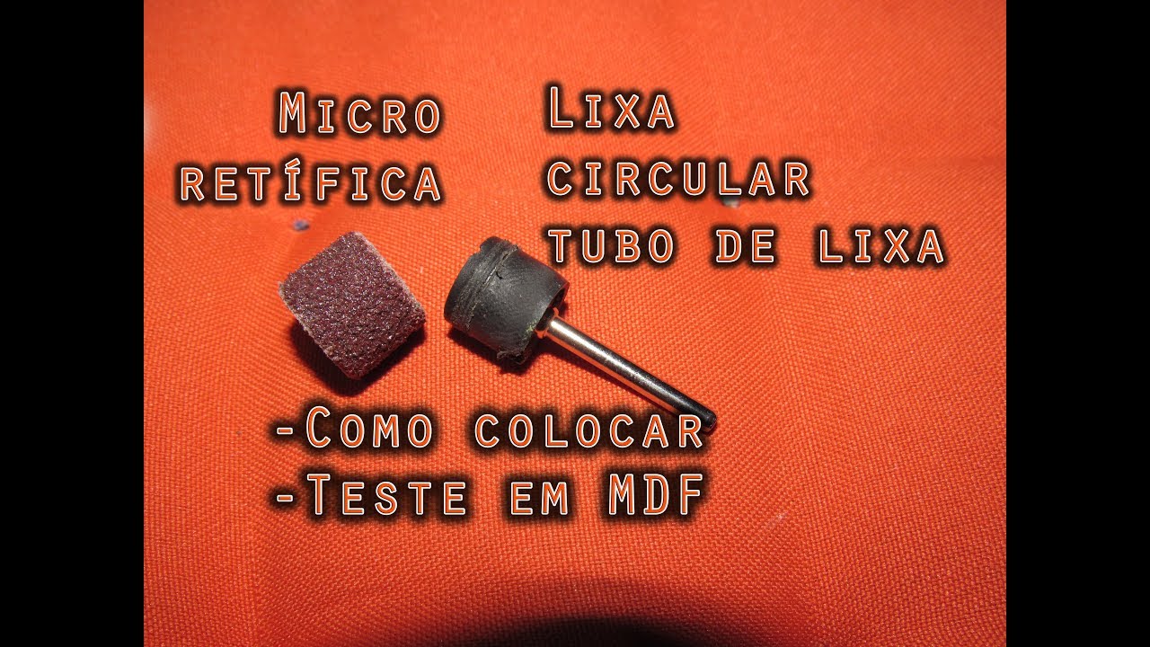 Lixa cilindro / tubo de lixa para micro retífica: Como colocar e teste em MDF