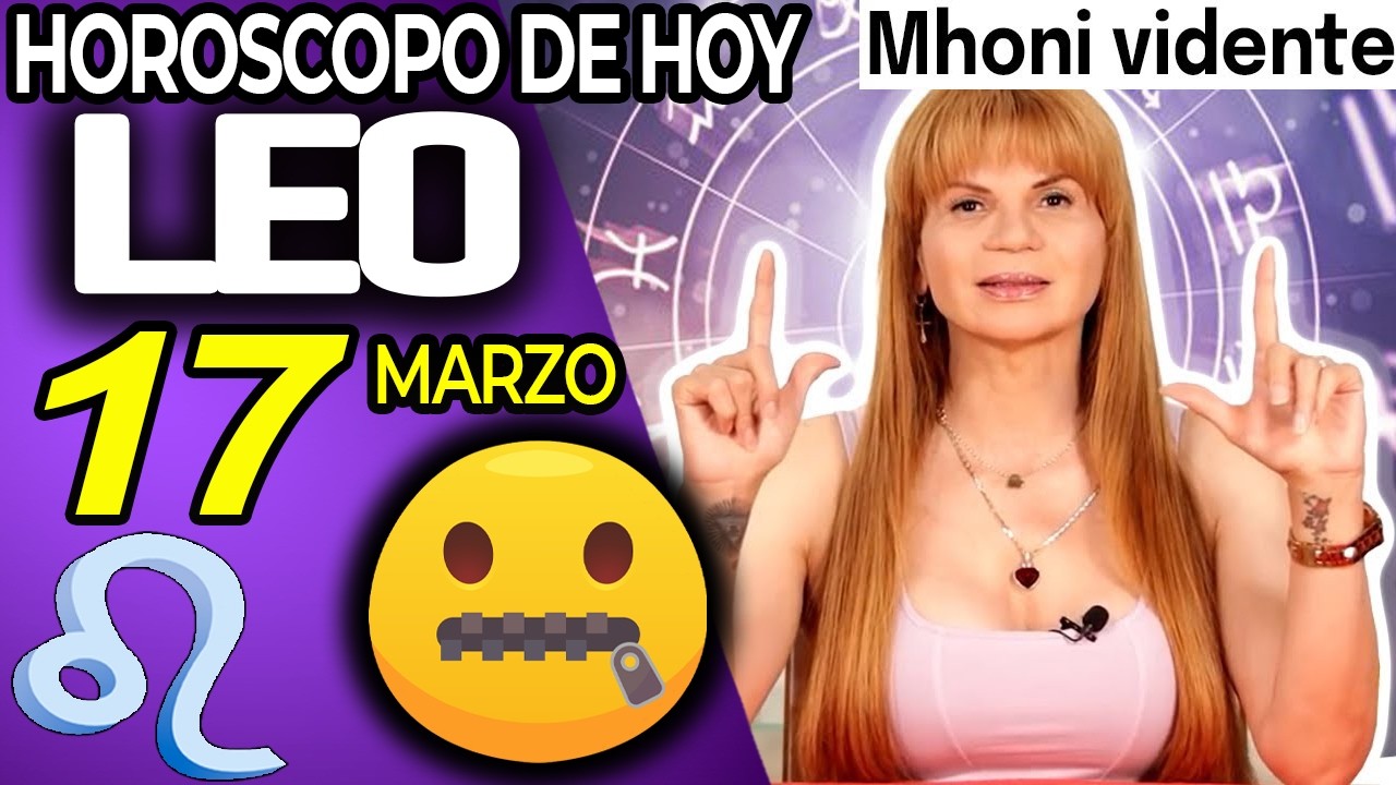 LEO ♌VIENE ALGO MUY BUENO💥ME DEJÓ MUDO🤐 Horóscopo De Hoy 17 De Marzo 2026 | Mhoni Vidente