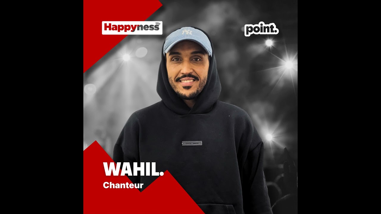 point. - Wahil, chanteur.