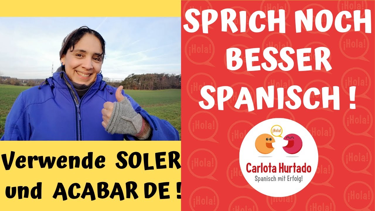 📌Spanisch a1📌Wichtige Verben: SOLER, ACABAR DE✏️Auf Deutsch und einfach erklärt - Sätze, Beispiele