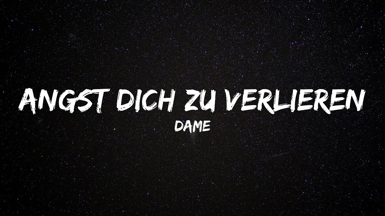 Dame - Angst dich zu verlieren (Lyrics)