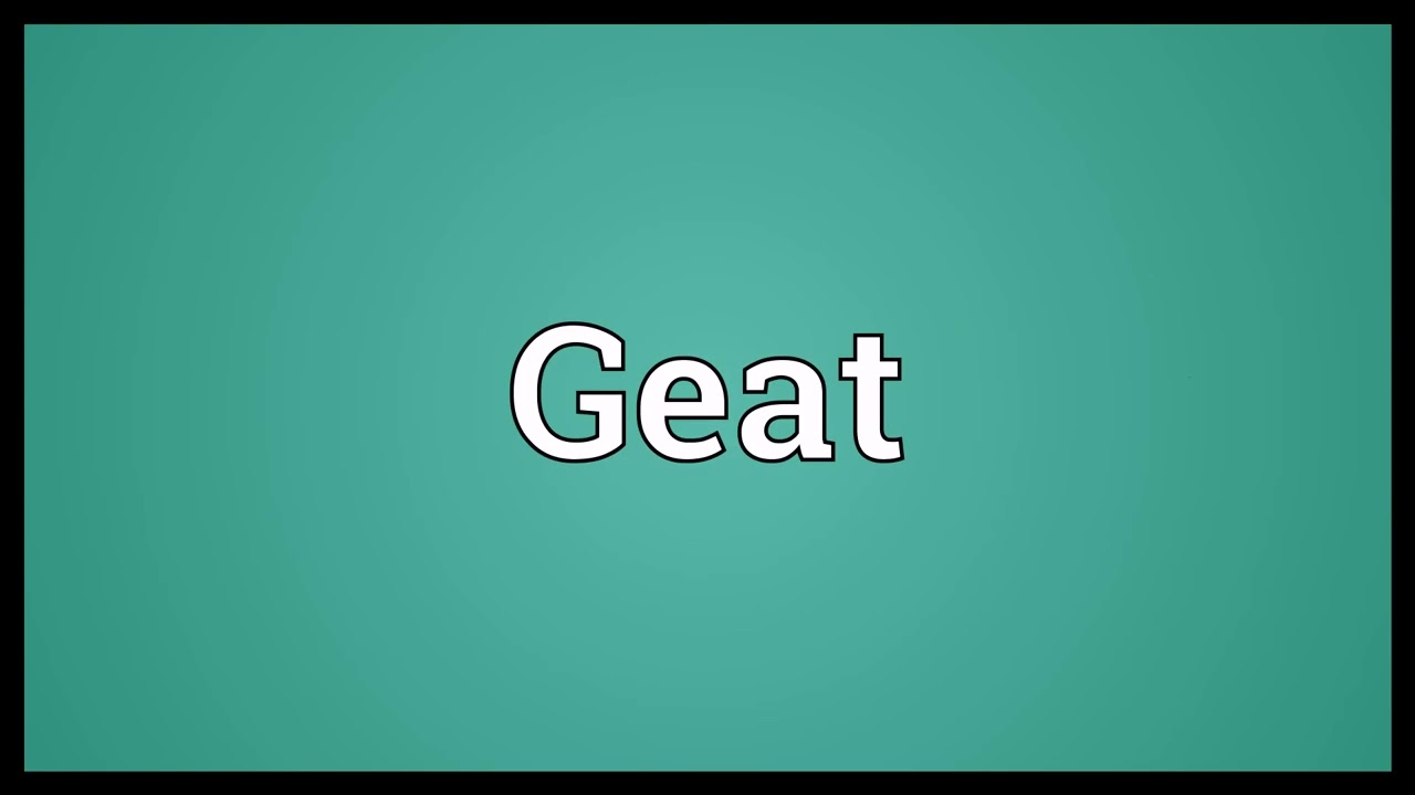 Geat Meaning