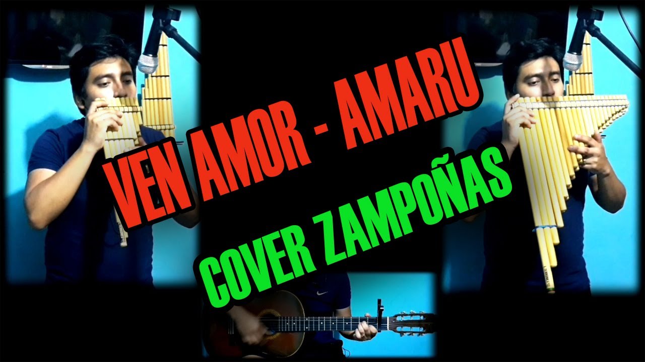 Ven Amor - Amaru - COVER ZAMPOÑAS...!!!