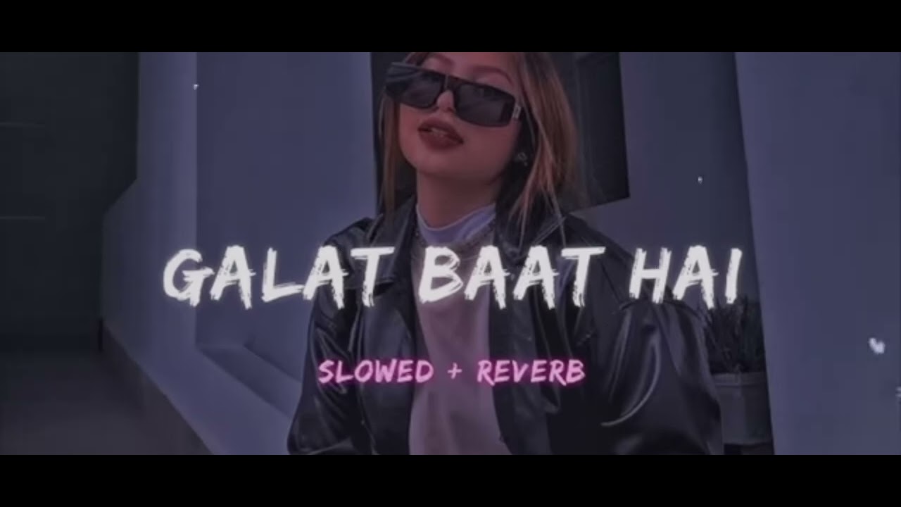 Meri Jaan Tera muskurana _galat baat hai