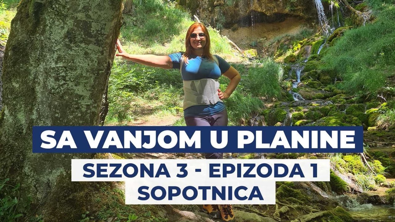 Sa Vanjom u planine s03 e01 - Sopotnica