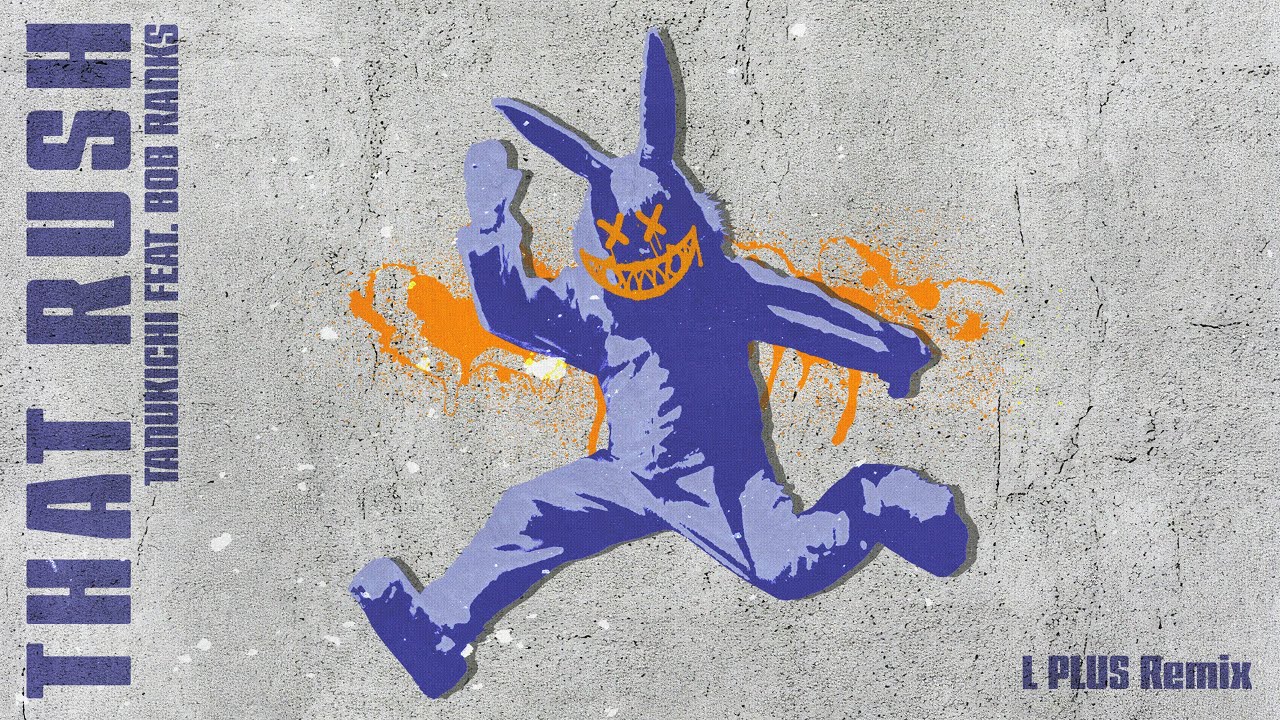 Tanukichi feat. Bob Ranks - That Rush (L Plus Remix)