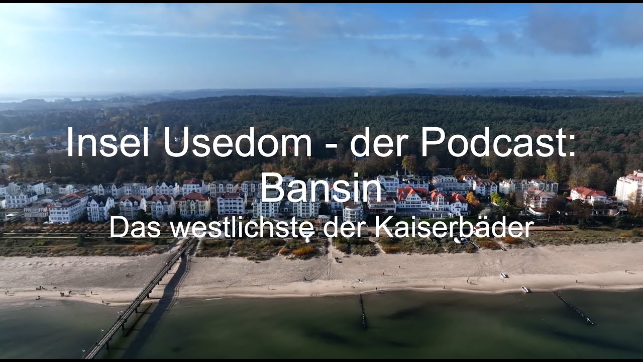 Insel Usedom - der Podcast - Bansin - das westlichste der Kaiserbäder