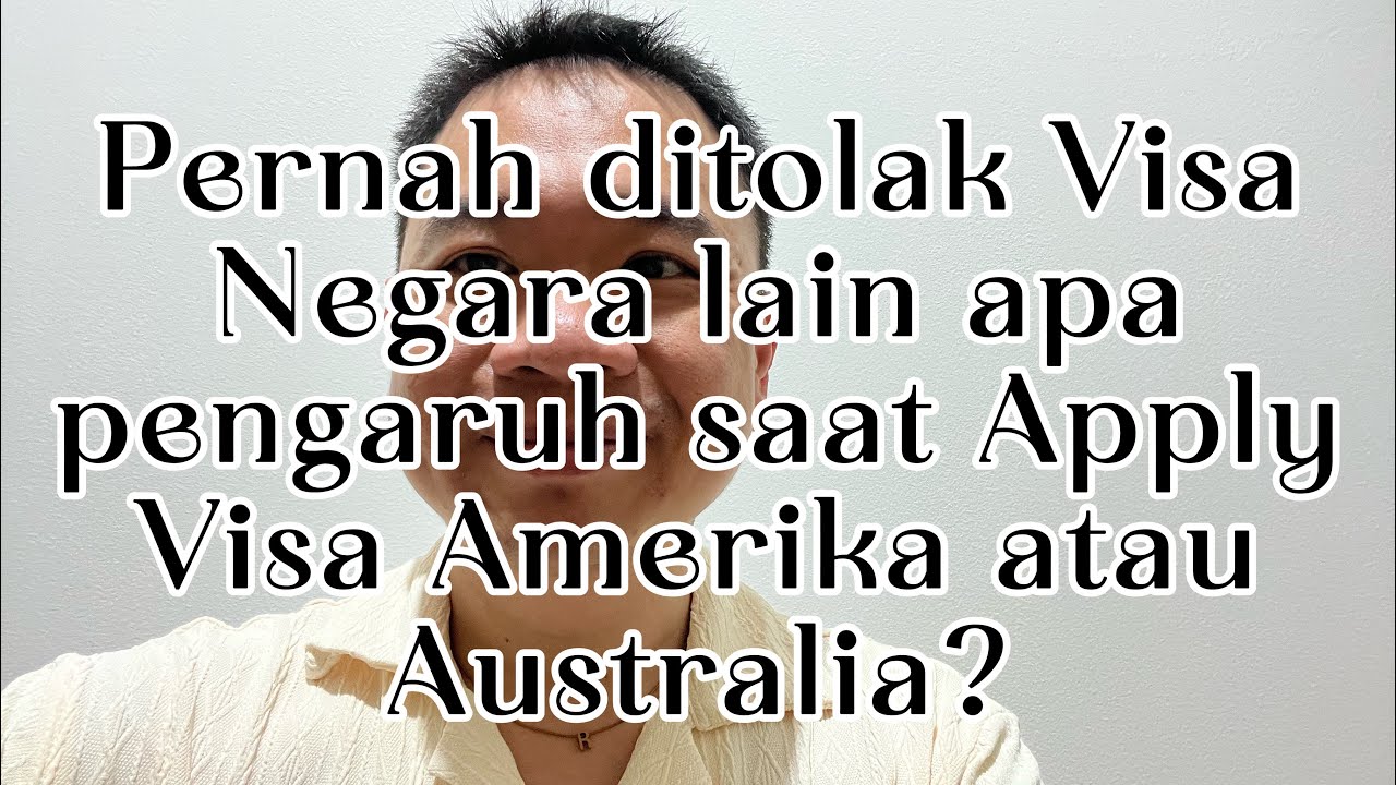 Pernah ditolak Visa negara lain , Apa pengaruh saat Apply Visa Amerika atau Australia?