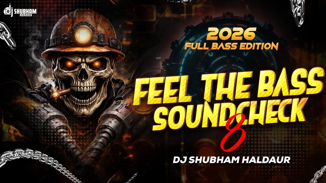 FEEL THE BASS 8 🔥 EXTREME BASS SOUND CHECK 2026 💀 FULL BASS EDITION | DJ SHUBHAM HALDAUR