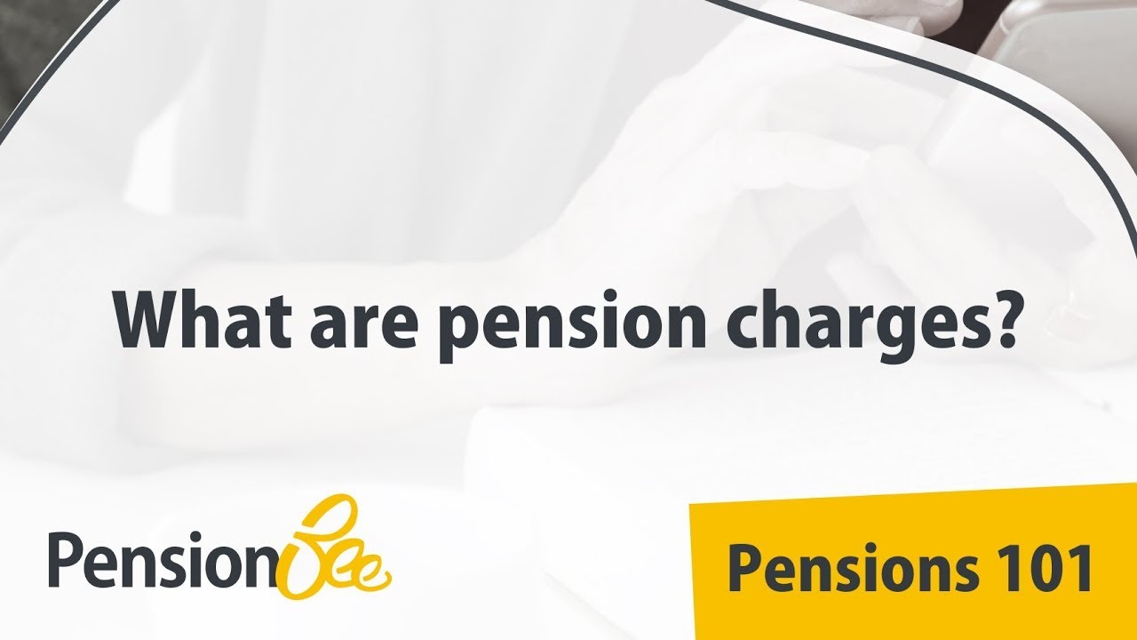 What are pension charges? - Pensions 101