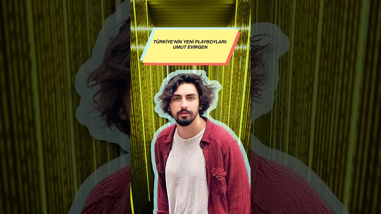 T&uuml;rkiye'nin Yeni Playboyları: Umut Evirgen
