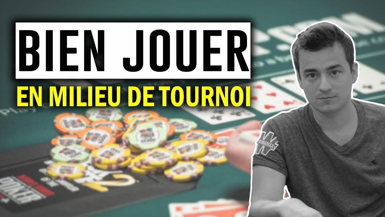 Le jeu en milieu de tournoi - Les bases du Tournoi #4