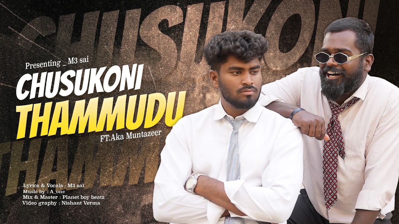 M3sai - Chusukoni Thammudu | FT. Aka Muntazeer | Music - A_one | Official Music Video
