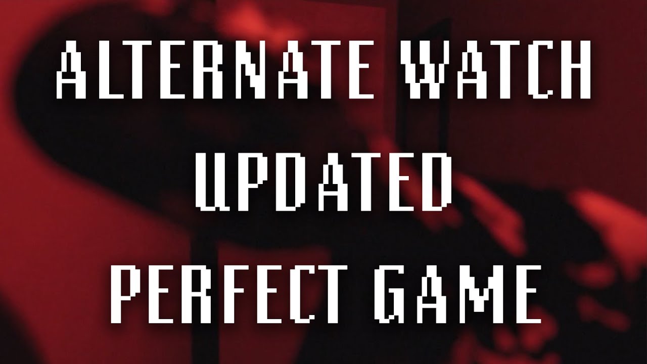 PERFECT GAME in ALTERNATE WATCH UPDATE