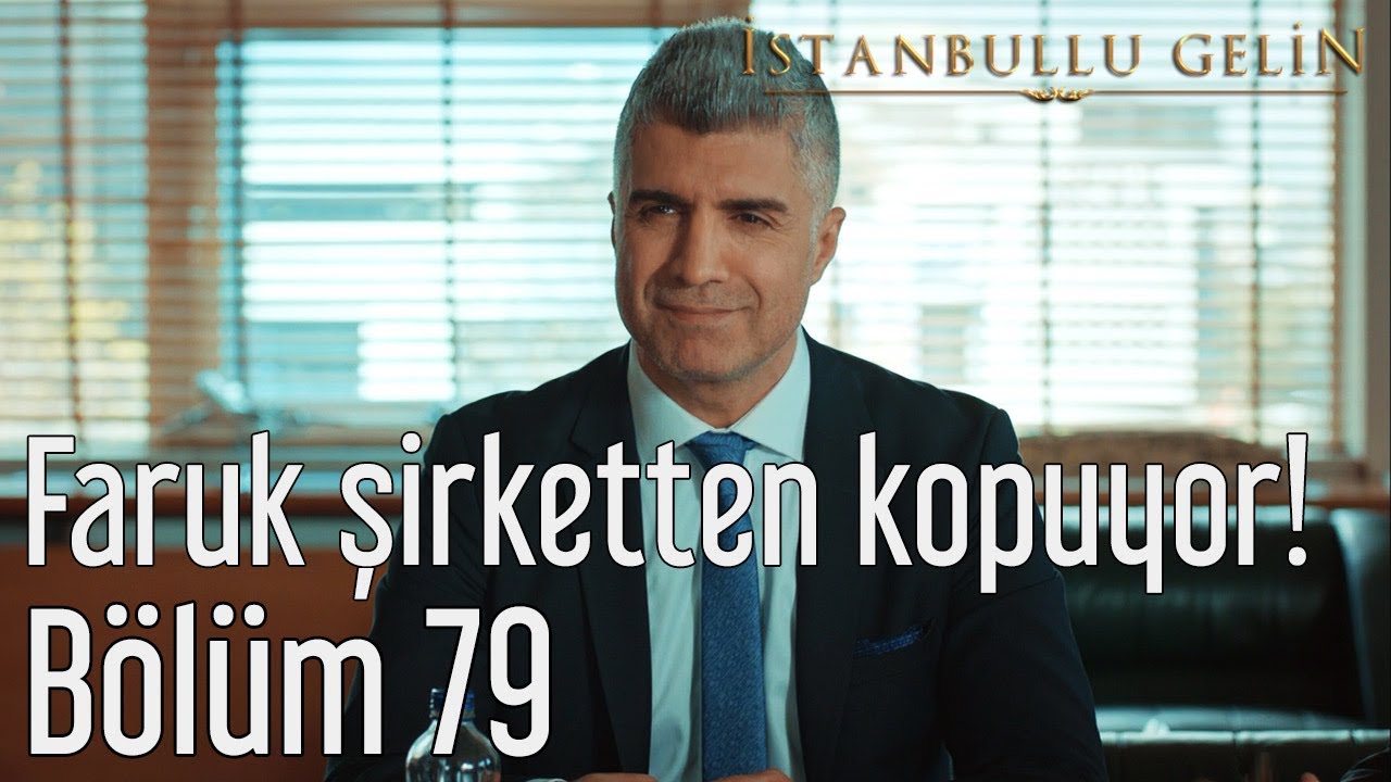 İstanbullu Gelin 79. Bölüm - Faruk Şirketten Kopuyor!